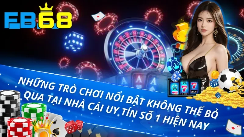 Trang Chủ 37 Những trò chơi nổi bật số 1 vạn người mê không thể bỏ qua tại FB68
