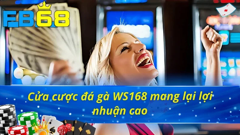 Đá Gà WS168 FB68 - Trải Nghiệm Đấu Trường Chọi Gà Kịch Tính 5 Điểm danh một số cửa đặt cược đá gà WS168 FB68