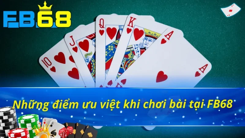 Sức Hấp Dẫn Khó Cưỡng Của Game Bài FB68 Với Các Cược Thủ 2 Những điểm ưu việt chỉ có tại game bài FB68