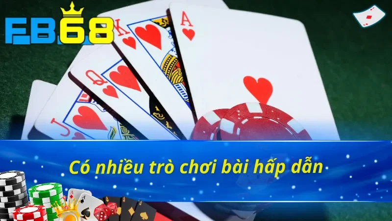 Sức Hấp Dẫn Khó Cưỡng Của Game Bài FB68 Với Các Cược Thủ 3 Các game bài đa dạng cho các thành viên