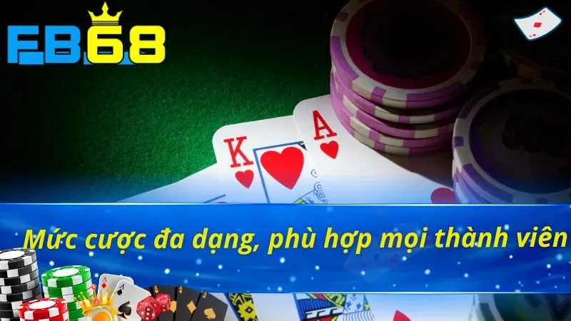 Sức Hấp Dẫn Khó Cưỡng Của Game Bài FB68 Với Các Cược Thủ 4 Đa dạng về mức cược trong mỗi game bài