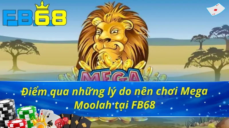 Mega Moolah FB68 - Siêu Slot Game Nổi Tiếng Hiện Nay 4 Những lý do nên chọn Mega Moolah FB68 làm điểm dừng chân