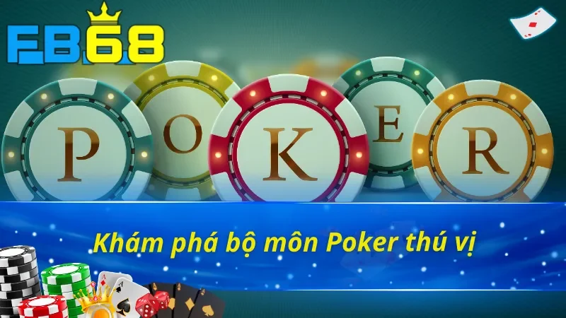 Poker FB68 - Thế Giới Mới Của Những Người Đam Mê Cá Cược 2 Vài nét về Poker FB68 đỉnh cao