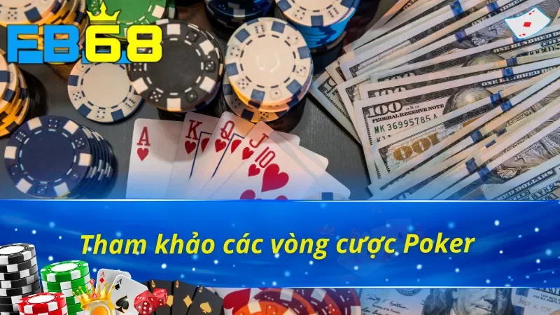 Poker FB68 - Thế Giới Mới Của Những Người Đam Mê Cá Cược 5 Những vòng cược trong một ván Poker FB68