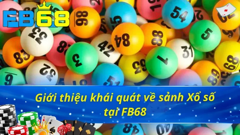 Xổ Số FB68 - Thử Ngay Vận May Trúng Ngay Thưởng Lớn 2 Khái quát đôi nét về sảnh Xổ số tại nhà cái FB68